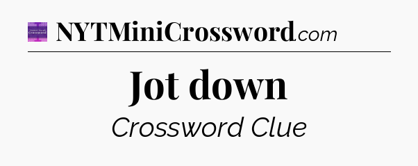Jot down - Thomas Joseph Crossword