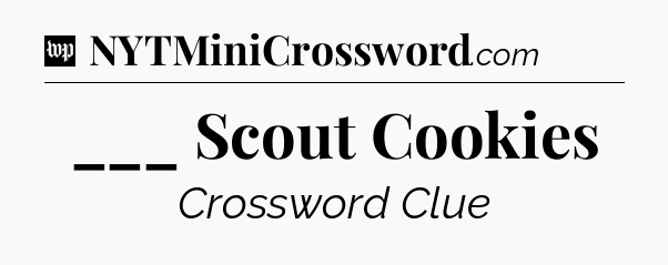 ___ Scout Cookies Crossword Clue