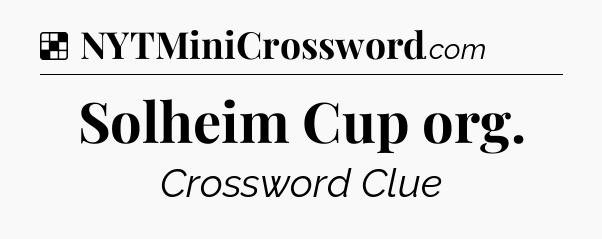 Solution: Solheim Cup org - NYT Crossword