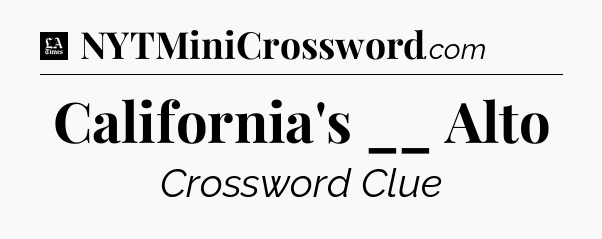 California's __ Alto - LA Times Crossword