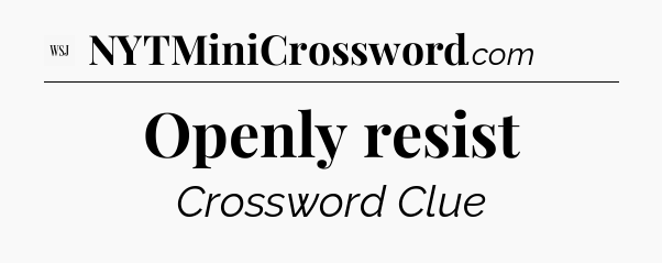 Openly resist - WSJ Crossword