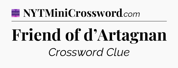 Friend of d’Artagnan - Thomas Joseph Crossword