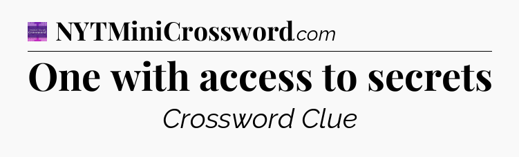 One with access to secrets - Thomas Joseph Crossword