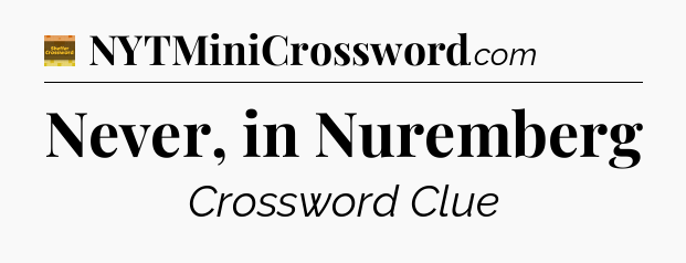 Never, in Nuremberg - Eugene Sheffer Crossword