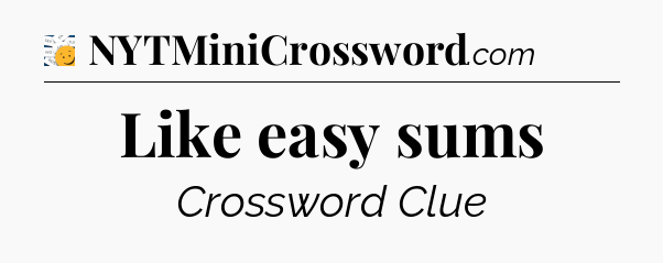 Like easy sums - 7 Little Words