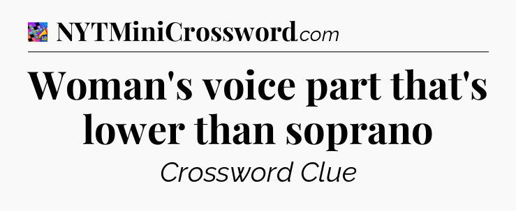 Woman's voice part that's lower than soprano Crossword Clue
