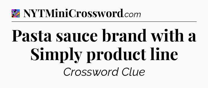 Pasta sauce brand with a Simply product line Crossword Clue