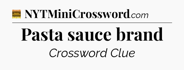 Pasta sauce brand crossword clue Eugene Sheffer