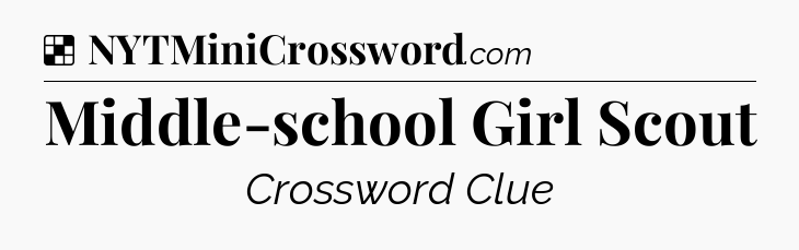 Solution: Middle-school Girl Scout - NYT Crossword