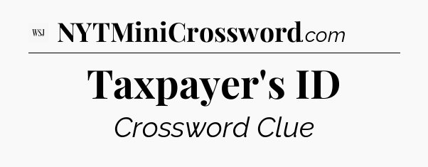 Taxpayer's ID - WSJ Crossword