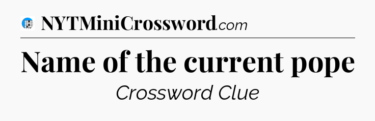 Name of the current pope Crossword Clue