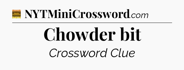 Chowder bit crossword clue Eugene Sheffer