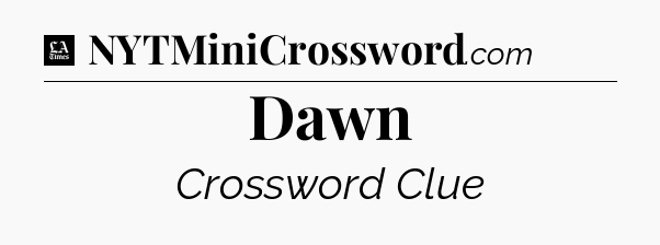 Dawn - LA Times Crossword