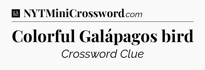 Colorful Galápagos bird - LA Times Crossword