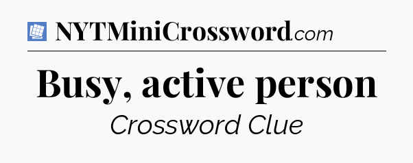 Busy, active person Puzzle Page Crossword Clue