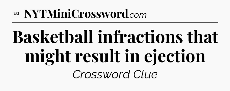 Basketball infractions that might result in ejection - WSJ Crossword