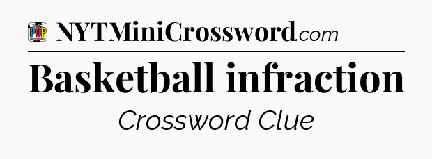 Basketball infraction Crossword Clue