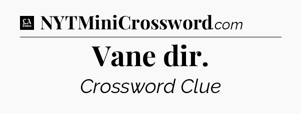 Vane dir - LA Times Crossword