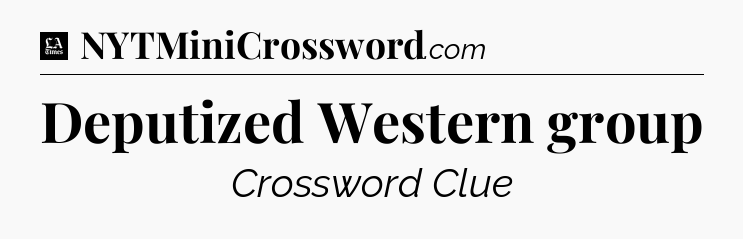 Deputized Western group - LA Times Crossword