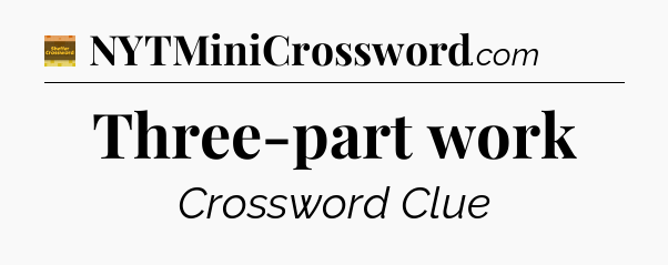 Three-part work - Eugene Sheffer Crossword