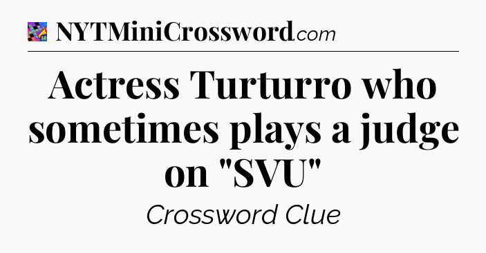 Actress Turturro who sometimes plays a judge on 