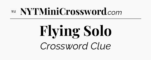 Flying Solo - WSJ Crossword