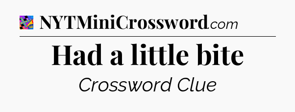 Had a little bite Crossword Clue