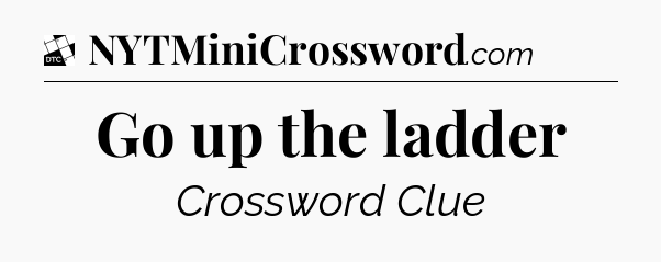 Go up the ladder - Daily Themed Classic Crossword