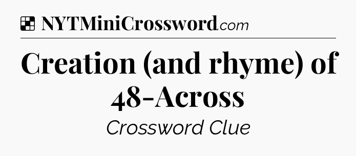Solution: Creation (and rhyme) of 48-Across - NYT Crossword