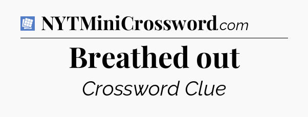 Breathed out Puzzle Page Crossword Clue