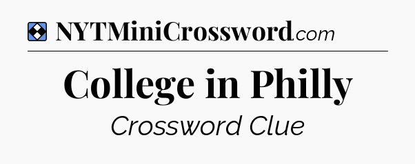Solution: College in Philly - NYT Mini Crossword