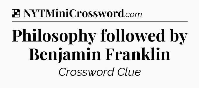 Solution: Philosophy followed by Benjamin Franklin - NYT Crossword