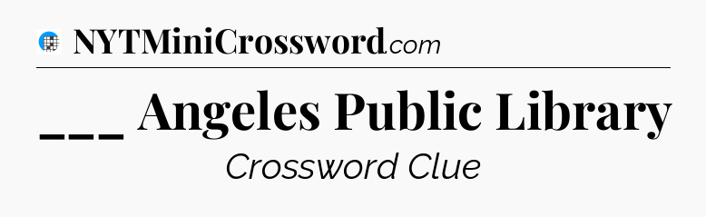 ___ Angeles Public Library Crossword Clue