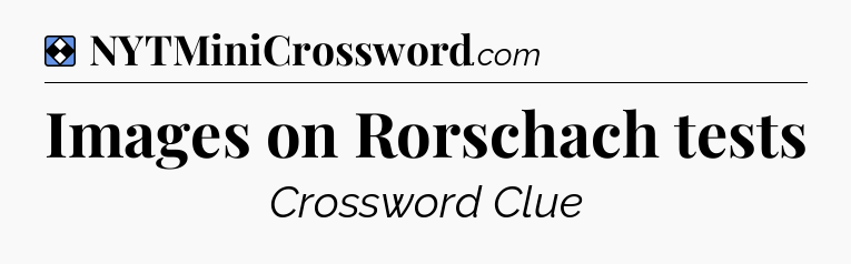 Solution: Images on Rorschach tests - NYT Mini Crossword