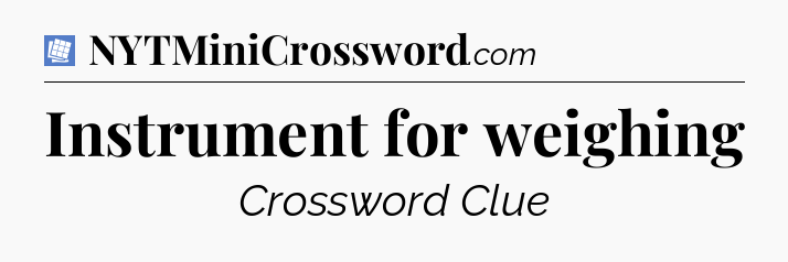 Instrument for weighing Puzzle Page Crossword Clue