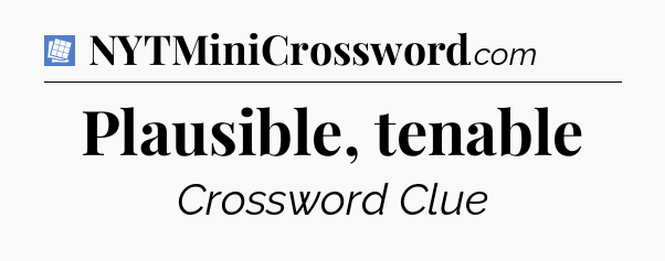 Plausible, tenable Puzzle Page Crossword Clue