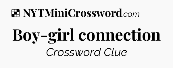 Solution: Boy-girl connection - NYT Crossword