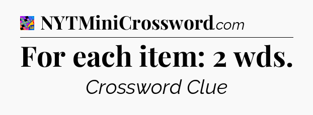 For each item: 2 wds Crossword Clue
