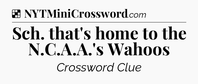 Solution: Sch. that's home to the N.C.A.A.'s Wahoos - NYT Crossword