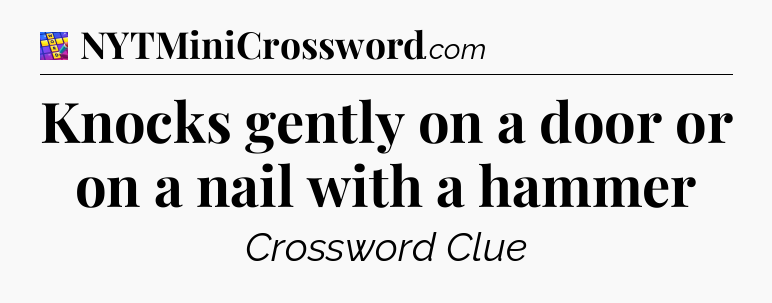 Knocks gently on a door or on a nail with a hammer Codycross