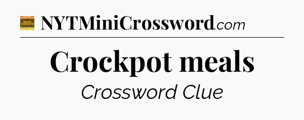 Crockpot meals - Eugene Sheffer Crossword