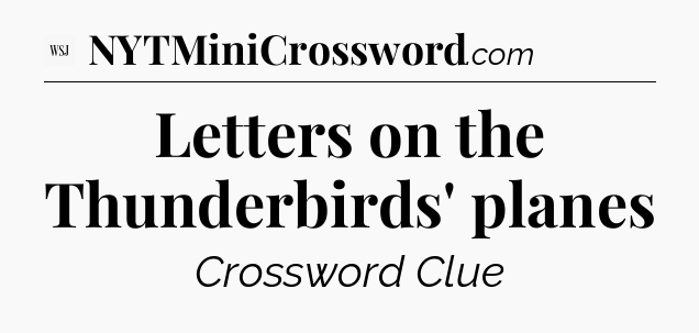 Letters on the Thunderbirds' planes - WSJ Crossword