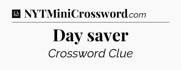 Day saver - LA Times Crossword