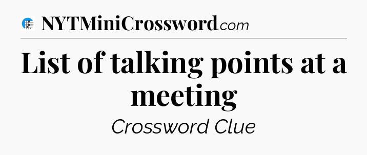 List of talking points at a meeting Crossword Clue