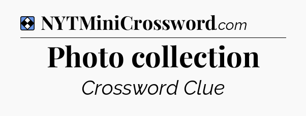Solution: Photo collection - NYT Mini Crossword