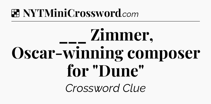 Solution: ___ Zimmer, Oscar-winning composer for 