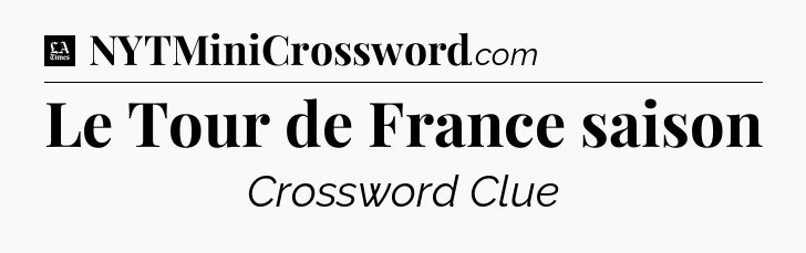 Le Tour de France saison - LA Times Crossword