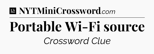 Portable Wi-Fi source - LA Times Crossword