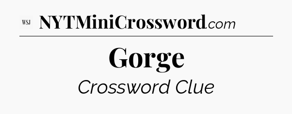 Gorge - WSJ Crossword