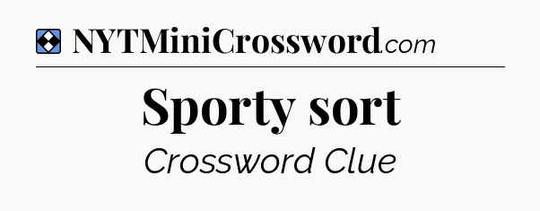 Solution: Sporty sort - NYT Mini Crossword